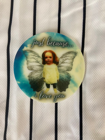 Just because I love you Renesmee Chuckesmee Magnet and/or Ornament