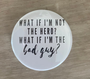 What if I am not the hero - Movie quote Button Pin Lapel Pin