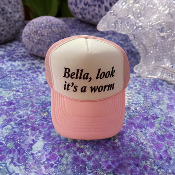 Bella, Look it's a worm Trucker Hat